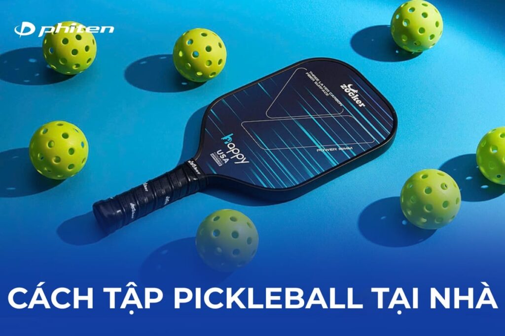 Cách tập pickleball tại nhà với các bài tập bổ trợ hiệu quả 1 cách tập pickleball tại nhà